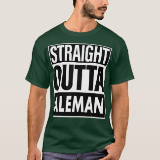 Aleman Name Straight Outta Aleman T-Shirt