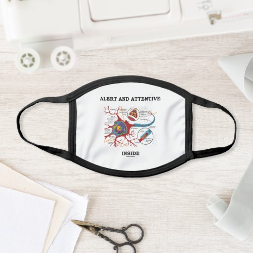 Alert And Attentive Inside Neuron Synapse Humor Face Mask