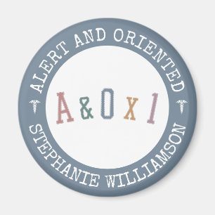 Alert and Oriented to Person A&OX1 Nurse Custom Magnet