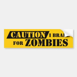 Alert Fun Caution Colors I Brake For ZOMBIES yield Bumper Sticker