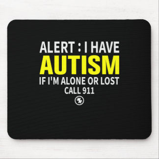Alert I Have Autism If I'm Alone Or Lost Call 911. Mouse Pad