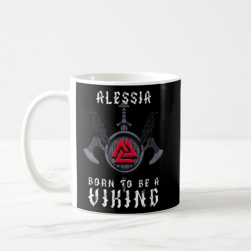 Alessia  Born To Be A Viking  Personalized  Coffee Mug