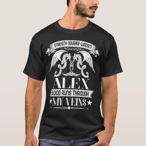 ALEX Blood Runs Through My Veins Family Name T_Shirt