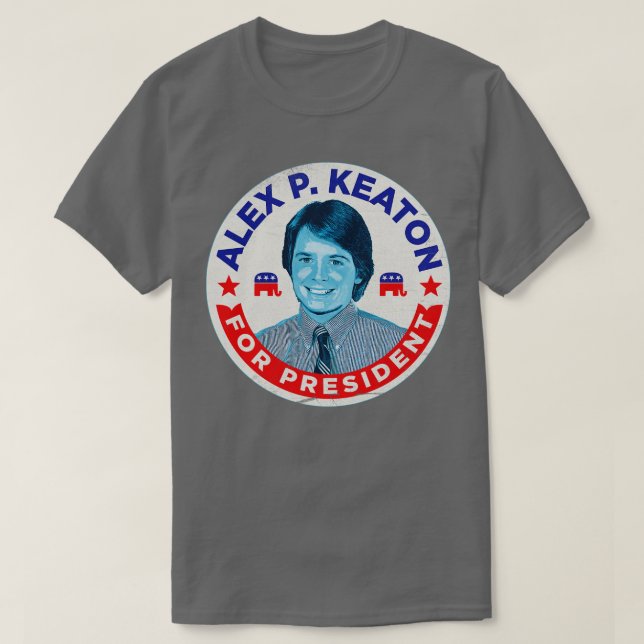 Alex P Keaton For President T-Shirt (Design Front)