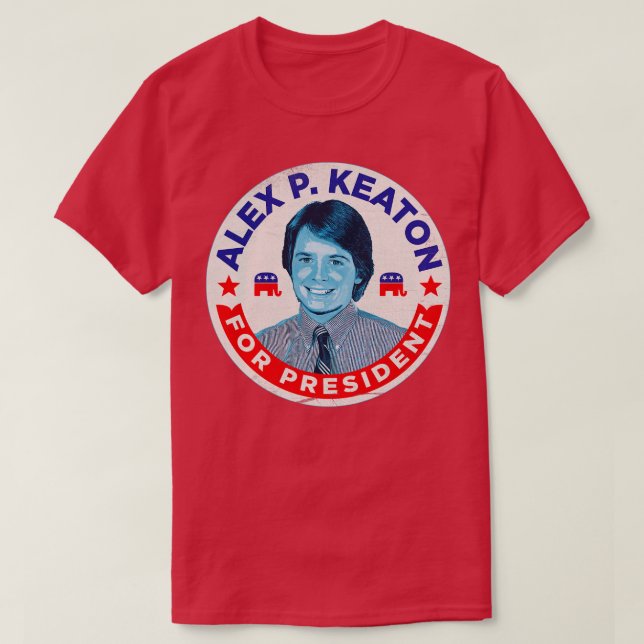 Alex P Keaton For President T-Shirt (Design Front)