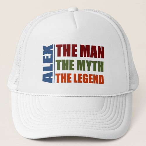 Alex the man the myth the legend trucker hat