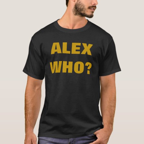 ALEX WHO T_Shirt