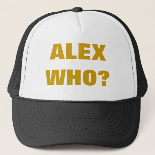ALEX WHO TRUCKER HAT