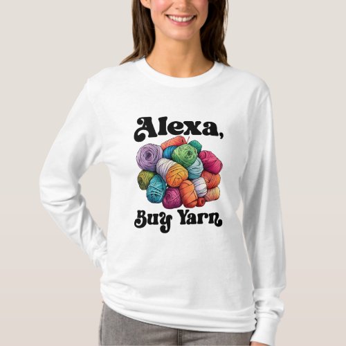 Alexa buy yarn T_Shirt