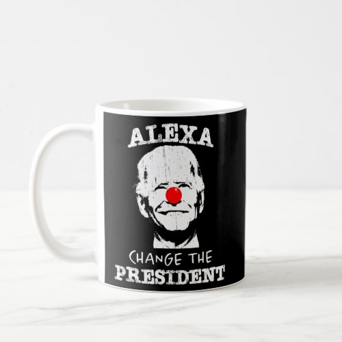 Alexa Change The Presiden Political Coffee Mug