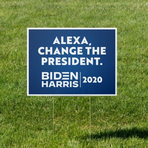 Alexa change the president Biden Harris 2020 Sign