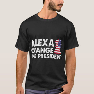 ALEXA CHANGE THE PRESIDENT Funny Anti Joe Biden T-Shirt