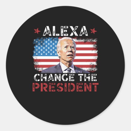 Alexa Change The President Funny PoliticalPatrio Classic Round Sticker
