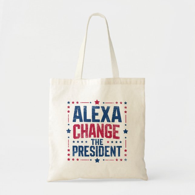 Alexa Change The President Funny Political Tote Bag (Front)