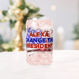 Alexa Change The President - Funny Quote Humor Can Glass