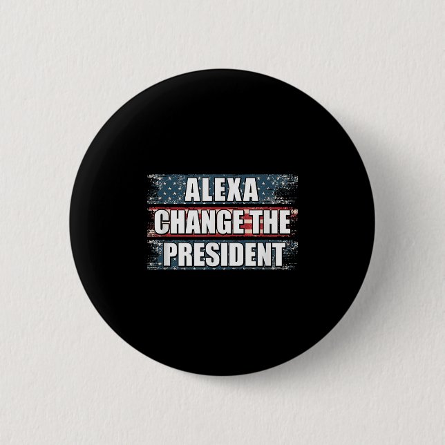 Alexa Change The President Funny Trump  Button (Front)