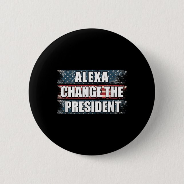 Alexa Change The President Funny Trump  Button (Front)