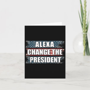 Alexa Change The President Funny Trump  Card