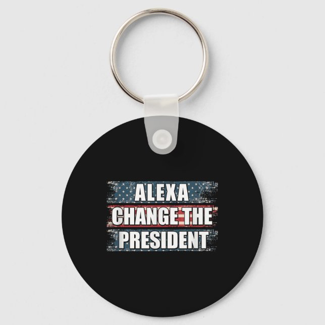 Alexa Change The President Funny Trump  Keychain (Front)