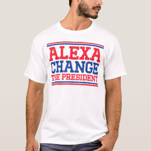 Alexa Change The President T-Shirt