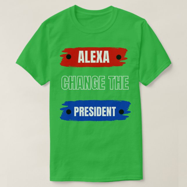 alexa change the president T-Shirt (Design Front)