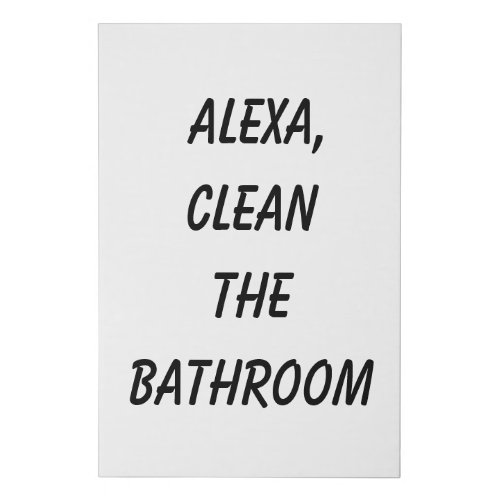 Alexa Clean the Bathroom Faux Canvas Print