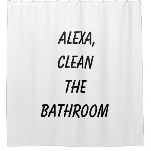 Alexa Clean the Bathroom Shower Curtain