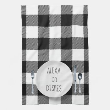 Alexa Command Humor For Doing Dishes Kitchen Towel by dryfhout at Zazzle