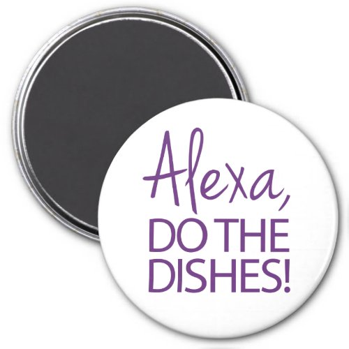 Alexa Do The Dishes _ Humorous Design Magnet