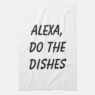 Alexa, Do the Dishes Kitchen Towel
