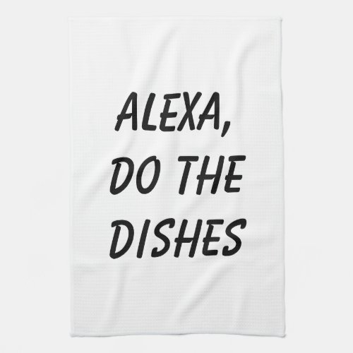 Alexa Do the Dishes Kitchen Towel