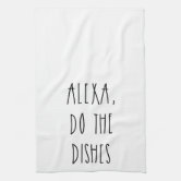 https://rlv.zcache.com/alexa_do_the_dishes_rae_dunn_inspired_kitchen_towel-r1e4be05b67e1466abec2d70d9744f56c_2cf6l_8byvr_166.jpg