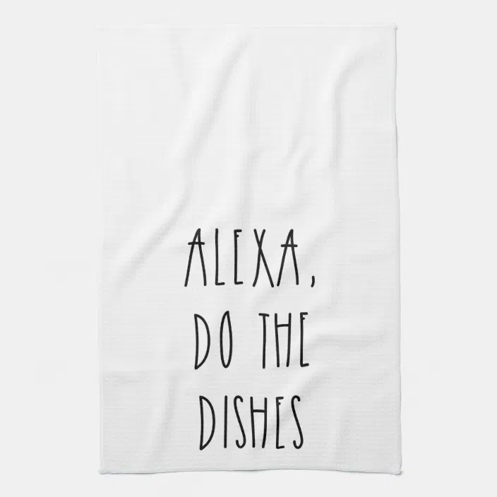 Alexa do the dishes kitchen towel