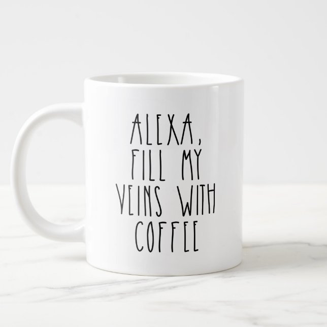 Alexa Fill my Veins with Coffee Rae Dunn Inspired Giant Coffee Mug (Left)