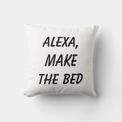 Alexa Make the Bed Throw Pillow