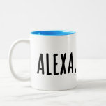 Alexa, next. .  . Two-Tone coffee mug