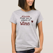 Alexa, Pour Me A Glass Of Wine Ladie's Womens T-Shirt Alexa, Pour Me A Glass Of Wine Ladie's Womens T-Shirt