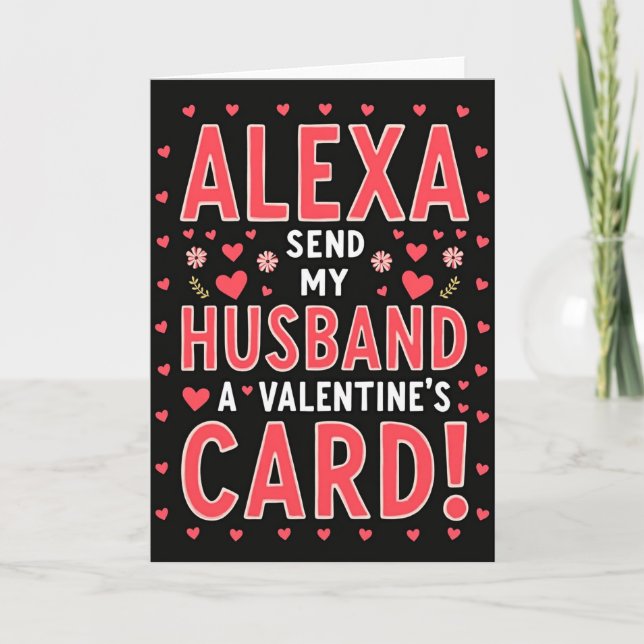 Alexa Send My Husband Valentines Card (Front)