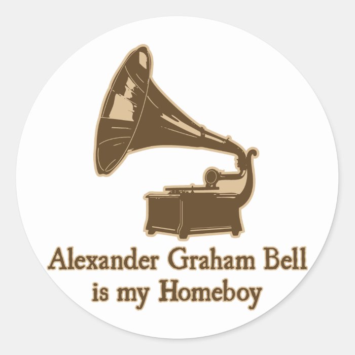 Alexander Graham Bell is my Homeboy Stickers