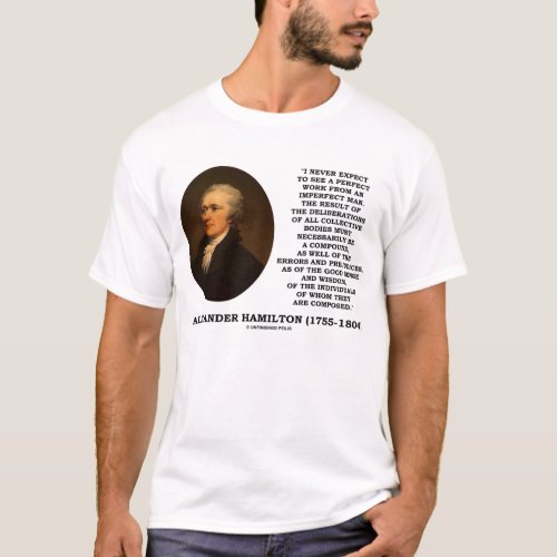 Alexander Hamilton Never Expect Perfect Work Quote T_Shirt