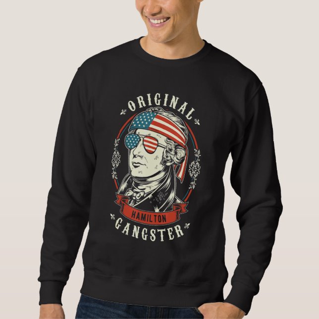 Alexander Hamilton Original Gangster 4th Of July Sweatshirt (Front)