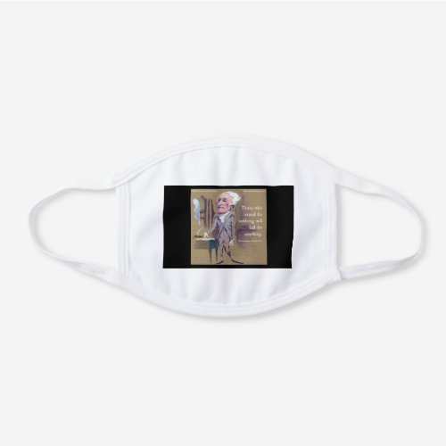 Alexander Hamilton  Quote Facemask White Cotton Face Mask