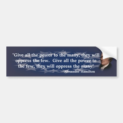 Alexander Hamilton Quote on Giving The Power Bumper Sticker