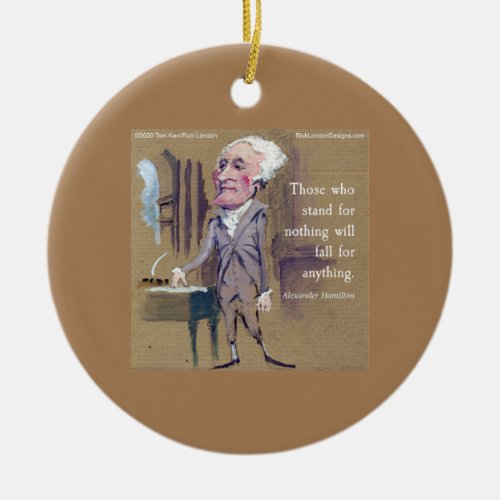 Alexander Hamilton Stand For Something Quote Ceramic Ornament