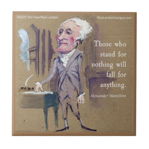 Alexander Hamilton Stand For Something Quote Ceramic Tile