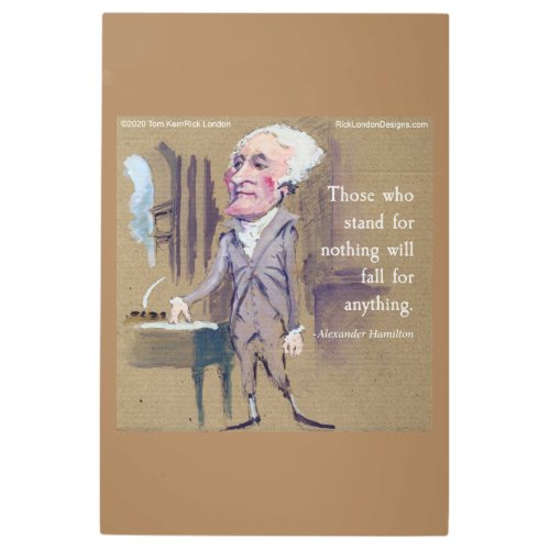 Alexander Hamilton Stand For Something Quote Metal Print