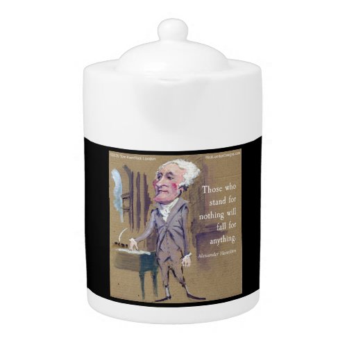 Alexander Hamilton Stand For Something Quote Teapot