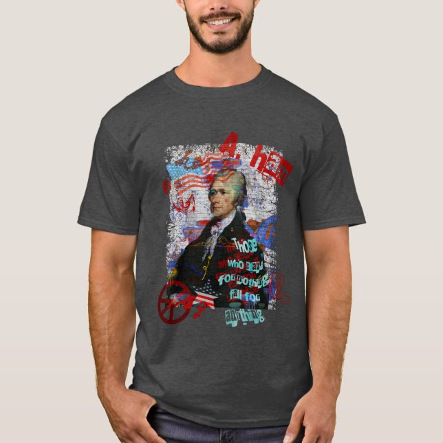 Alexander Hamilton Those who stand for nothing Art T-Shirt (Front)
