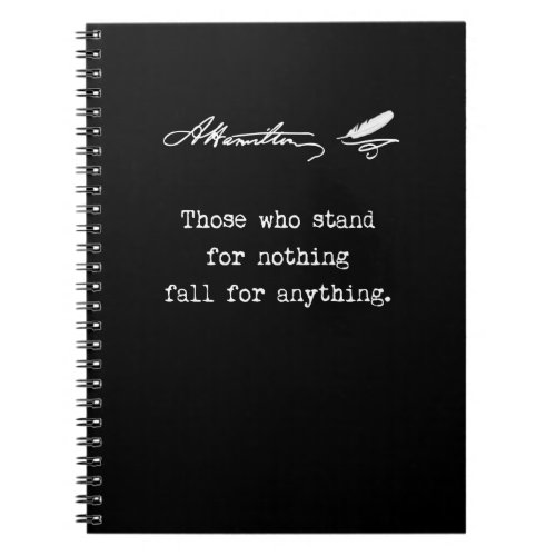 Alexander Hamilton Those who stand for nothing Notebook