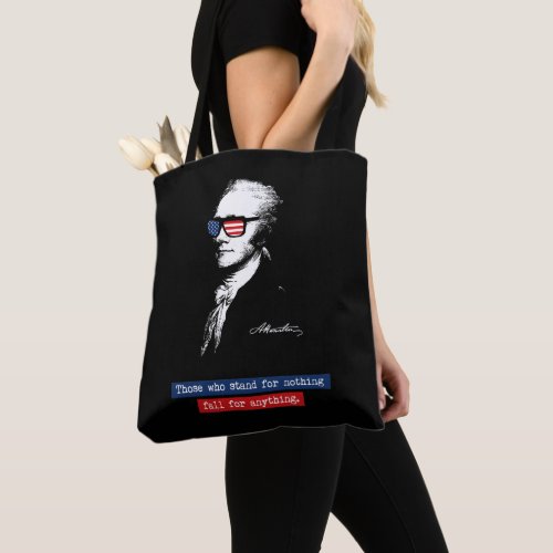 Alexander Hamilton Those who stand for nothing Tote Bag